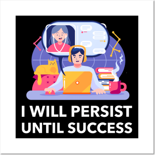 I Will Persist Until Success Posters and Art